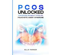 PCOS Unlocked: Understanding, Managing & Thriving With Polycystic Ovary Syndrome