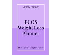 PCOS Weight Loss Planner for Women: 90-Day Wellness & Lifestyle Tracker for Hormone Balance, Daily Health Tracking, Meal Planning & Habit Building