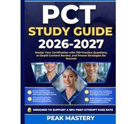 PCT STUDY GUIDE 2026-2027: Master Your Certification with 750 Practice Questions, In-Depth Content Review, and Proven Strategies for Success