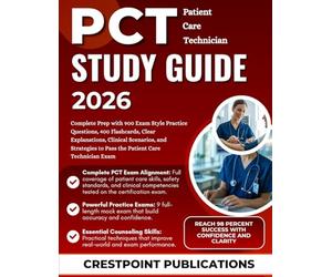 PCT STUDY GUIDE 2026: Complete Prep with 900 Exam Style Practice Questions, 400 Flashcards, Clear Explanations, Clinical Scenarios, and Strategies to Pass the Patient Care Technician Exam