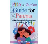 PDA and Autism Guide for Parents to Ending Meltdowns and Reducing Anxiety