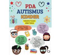 PDA Autismus Kinder. Therapeutisches Arbeitsbuch: Meine Superkräfte entdecken, Herausforderungen meistern und Selbstvertrauen aufbauen