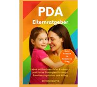 PDA Elternratgeber: Leben mit hochsensiblen Kindern - praktische Strategien für Angst, Emotionsregulation und Alltag