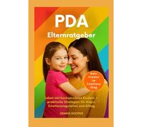PDA Elternratgeber: Leben mit hochsensiblen Kindern - praktische Strategien für Angst, Emotionsregulation und Alltag