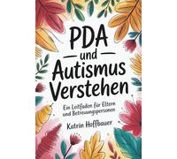 PDA und Autismus Verstehen: Ein Leitfaden für Eltern und Betreuungspersonen