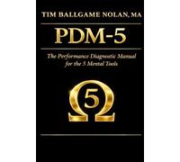 PDM-5: The Performance Diagnostic Manual for the 5 Mental Tools