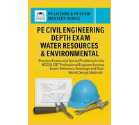 PE Civil Engineering Depth Exam Water Resources & Environment: Practice Exams and Solved Problems for NCEES CBT Professional Engineer License Exam, ... Methods (PE License & FE Exam Mastery Series)