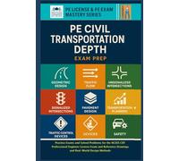 PE Civil Engineering - Transportation Depth Exam: Practice Exams and Solved Problems for the NCEES CBT Professional Engineer License Exam and ... Methods (PE License & FE Exam Mastery Series)