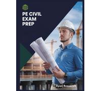 PE CIVIL EXAM PREP: Complete Exam Review With Practice Questions, Answers and Detailed Explanations