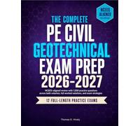 Pe Civil Geotechnical Exam Prep 2026-2027: Ncees-Aligned Review With 1,500 Practice Questions, Full Worked Solutions, And Exam Strategies
