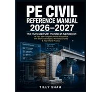 PE Civil Reference Manual 2026-2027: The Illustrated CBT Handbook Companion - NCEES Specs-Aligned Visual Study Guide with Search Strategies, Worked ... Practice (ILLUSTRATED PRACTICAL GUIDES)