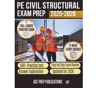PE Civil Structural Exam Prep 2025-2026: Unlock Advanced Engineering Solutions, Concrete & Steel Design, Mechanics of Materials, Exam Strategies with 500+ Practice Tests and Step-by-Step Answers