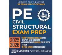 PE Civil Structural Exam Prep: The Most Complete Study Guide with Practice Problems, Step-by-Step Solutions, In-Depth Reviews & Full Exams to Get Ready in No Time and Pass with Confidence