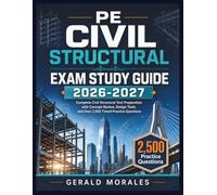 PE CIVIL STRUCTURAL EXAM STUDY GUIDE 2026-2027: Complete Civil Structural Test Preparation with Concept Review, Design Tools, and Over 2,500 Timed Practice Questions
