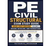 PE Civil Structural Exam Study Guide 2026-2027: Design, Detailing, and Foundations: 1,120 Practice Questions and Answers with Full Explanations for the NCEES Civil Exam