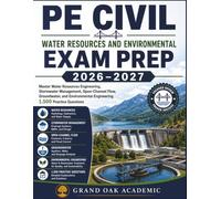 PE CIVIL Water Resources and Environmental EXAM PREP 2026-2027: Master Water Resources Engineering, Stormwater Management, Open-Channel Flow, ... Engineering 1,500 Practice Questions