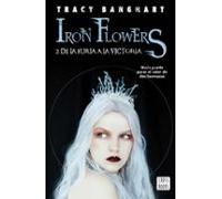 (pe) De La Furia A La Victoria (iron Flowers 2)