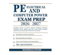 PE ELECTRICAL AND COMPUTER POWER EXAM PREP: Complete Review of Power Systems, Rotating Machines, Protection, Power Quality, and NEC with Worked Examples and Practice Exams for the NCEES PE CBT Exam