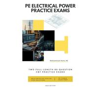 PE Electrical Power Practice Exams: Two Full-Length CBT-Style Practice Exams with Detailed Step-by-Step Solutions for the PE Electrical and Computer: ... (PE Electrical Power Exam Preparation Series)