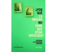 (pe) Entender La Fotografia Moderna: ¿por Que La Imagen No Tiene Que E