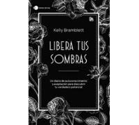 Libera tus sombras: Un diario de autoconocimiento y aceptación para descubrir tu verdadero potencial (temas de hoy)