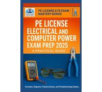 PE License Electrical and Computer Power Exam Prep: A Practical Guide to Pass on Your First Try (PE License & FE Exam Mastery Series)
