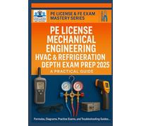 PE Mechanical Engineering: HVAC & Refrigeration (HVAC/R) Depth Exam Prep: Formulas, Diagrams, Practice Exams, and Step-by-Step Solved Problems for the NCEES CBT Professional Engineer License Exam