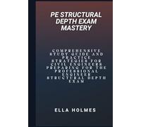 PE Structural Depth Exam Mastery: Comprehensive Study Guide and Practice Strategies for Civil Engineers Preparing for the Professional Engineer Structural Depth Exam