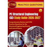 PE Structural Engineering (SE) Study Guide 2026-2027: Comprehensive Review and 1,750 Practice Questions for the Structural Engineering Gravity and Lateral Exams