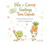 Pea & Carrot: My First Feelings Time Capsule: A storybook journal to fill in together (Pea & Carrot: A Feelings Series for Toddlers)