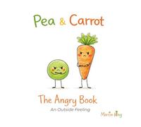 Pea & Carrot: The Angry Book: An Outside Feeling: 3