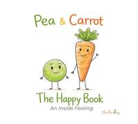 Pea & Carrot: The Happy Book: An Inside Feeling: 1 (Pea & Carrot: A Feelings Series for Toddlers)