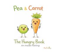 Pea & Carrot: The Hungry Book: An Inside Feeling (Pea & Carrot: A Feelings Series for Toddlers)
