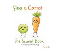 Pea & Carrot: The Scared Book: An Inside Feeling: 5 (Pea & Carrot: A Feelings Series for Toddlers)