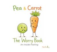 Pea & Carrot: The Worry Book: An Inside Feeling: 7 (Pea & Carrot: A Feelings Series for Toddlers)