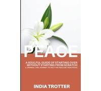 Peace: A Soulful Guide to Starting Over Without Starting from Scratch (Soulful Guide to Finding Yourself)