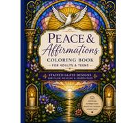 Peace & Affirmations Coloring Book for Adults & Teens: 20 Beautiful Stained Glass Designs for Calm, Healing, Reflection & Inspiration (Windows of Inspiration Series)