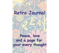 Peace and Love - A Hippie-Inspired Creative Journal: A colourful celebration of the hippie soul.