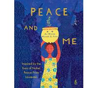 Peace and Me: Inspired by the Lives of Nobel Peace Prize Laureates