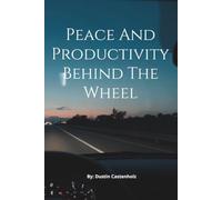 Peace and Productivity Behind the Wheel: Your Complete Guide to a Calmer, Stronger, Smarter Commute (Human Performance Series)