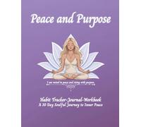 Peace and Purpose Habit Tracker -Journal- Workbook: A 30 Day Soulful Journey to Inner Peace
