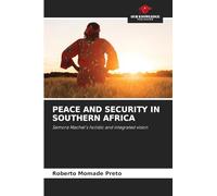 PEACE AND SECURITY IN SOUTHERN AFRICA: Samora Machel's holistic and integrated vision