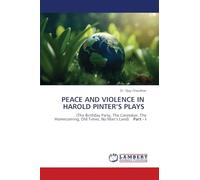 Peace and Violence in Harold Pinter's Plays: (The Birthday Party, The Caretaker, The Homecoming, Old Times, No Man's Land) Part - I