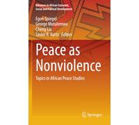 Peace as Nonviolence: Topics in African Peace Studies (Advances in African Economic, Social and Political Development)