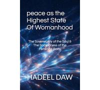 peace as the Highest State Of Womanhood: The Sovereignty of the Soul & The Sacredness of the Feminine Body