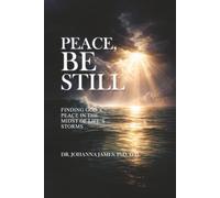 Peace, Be Still: Finding God's Peace In The Midst Of Life's Storms