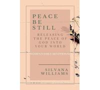 Peace Be Still: Releasing the Peace of God Into Your World
