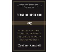 Peace Be Upon You: Fourteen Centuries of Muslim, Christian, and Jewish Conflict and Cooperation