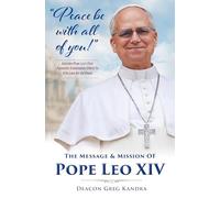 Peace Be with All of You: The Mission and Message of Pope Leo XIV