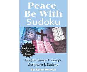 Peace Be With Sudoku: Bible Themed Sudoku Puzzles for Faithful Minds | Finding Peace Through Scripture & Sudoku | 6x9 Inches, 110 Pages | 50+ Puzzles | Solutions Included